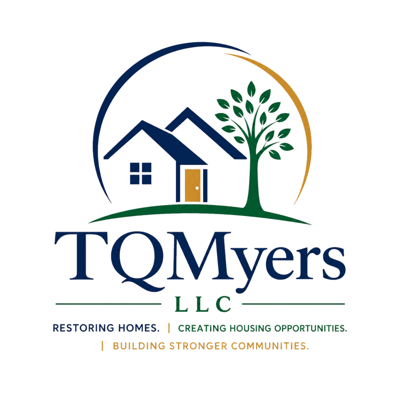 TQ Myers LLC. Restoring Homes. Creating Housing Opportunities. Building Stronger Communities.